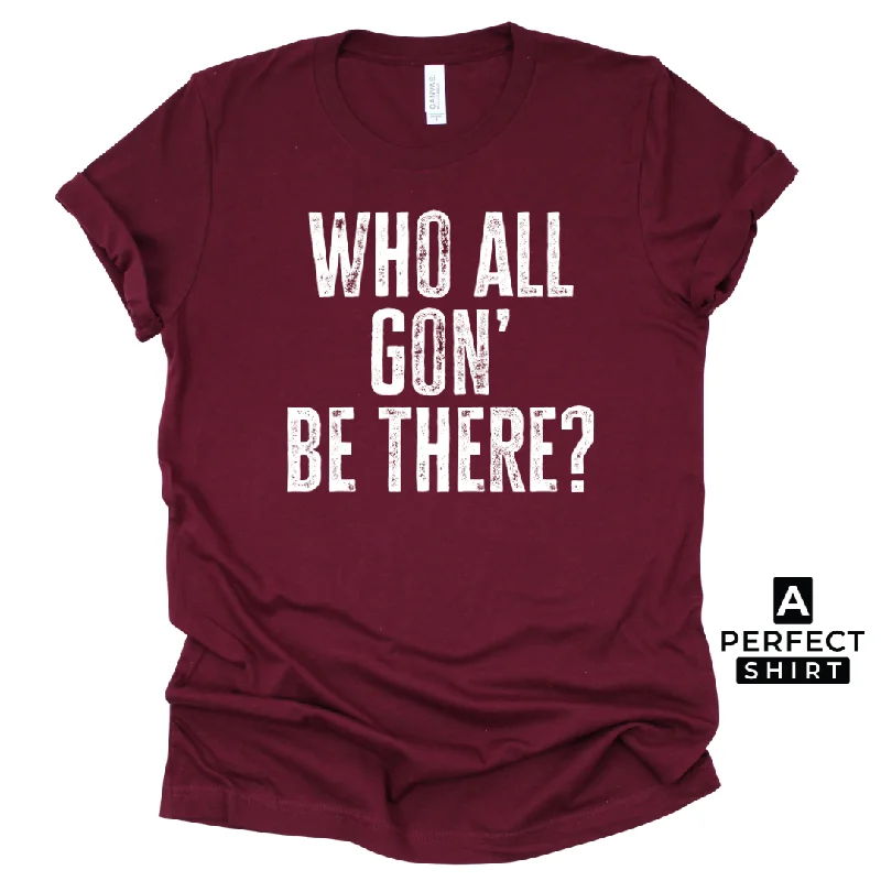 Who All Gon' Be There? Unisex Family Matching T-Shirt