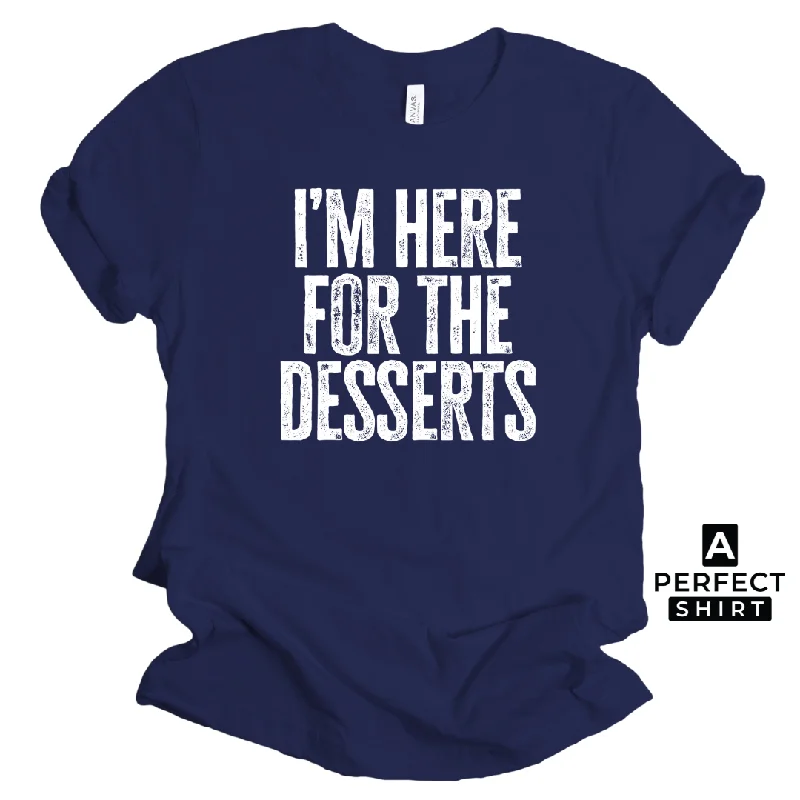 I'm Here For The Desserts. Unisex Family Matching T-Shirt