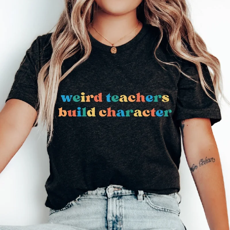 Weird Teachers Build Character Shirt, Funny Teacher TShirt, Teacher Appreciation Gift, Cool Back to School Graphic Tee