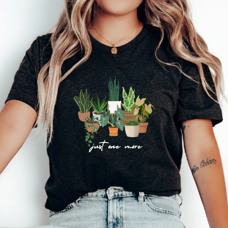 Just One More Plant Shirt, Plant Lady TShirt, Plant Lover Gift, Gardening Shirt, Plant Mom Graphic Tee, Plant Mama