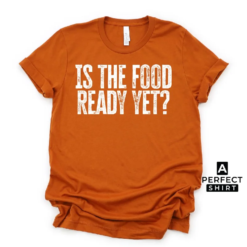 Is the Food Ready Yet? Unisex Family Matching  T-Shirt