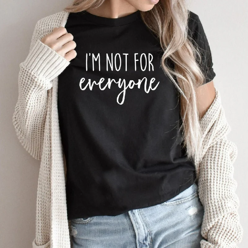 I'm Not For Everyone Shirt, Funny Sarcastic Graphic Tee, Funny Gift for Her