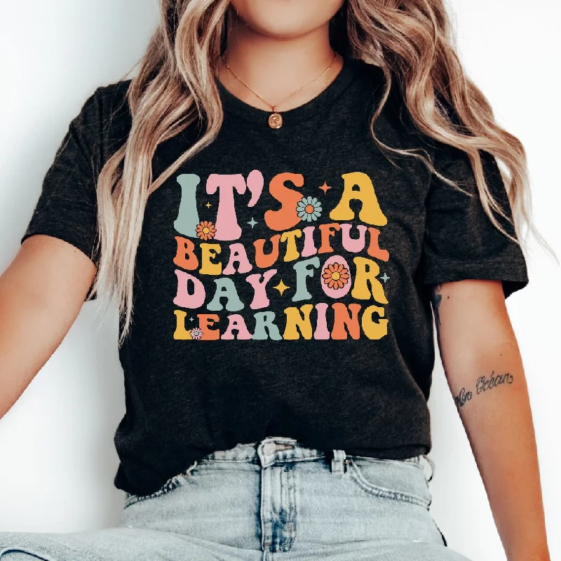 It's A Beautiful Day For Learning Shirt, Teacher Gift, Teacher TShirt, Elementary School Teacher Graphic Tee