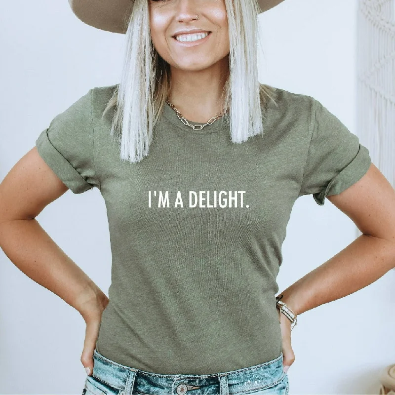 I'm a Delight Shirt, Sarcastic TShirt, Funny Graphic Tee, Dry Humor Gift, Attitude Shirt, Gift for Her