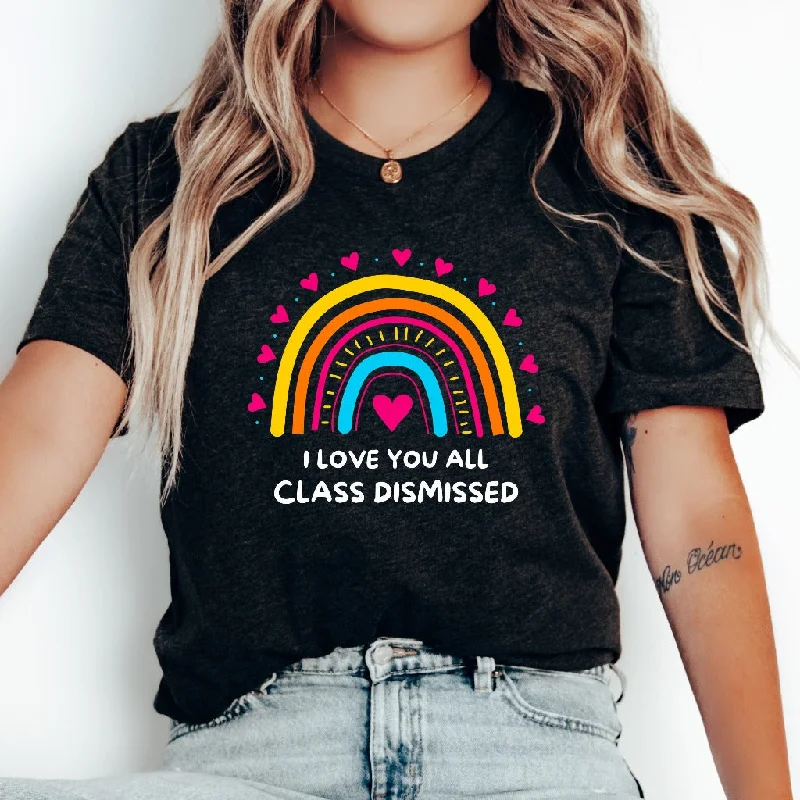 I Love You All Class Dismissed Shirt, Last Day Of School Teacher TShirt, Teacher Team Shirt, Teacher Summer Shirt