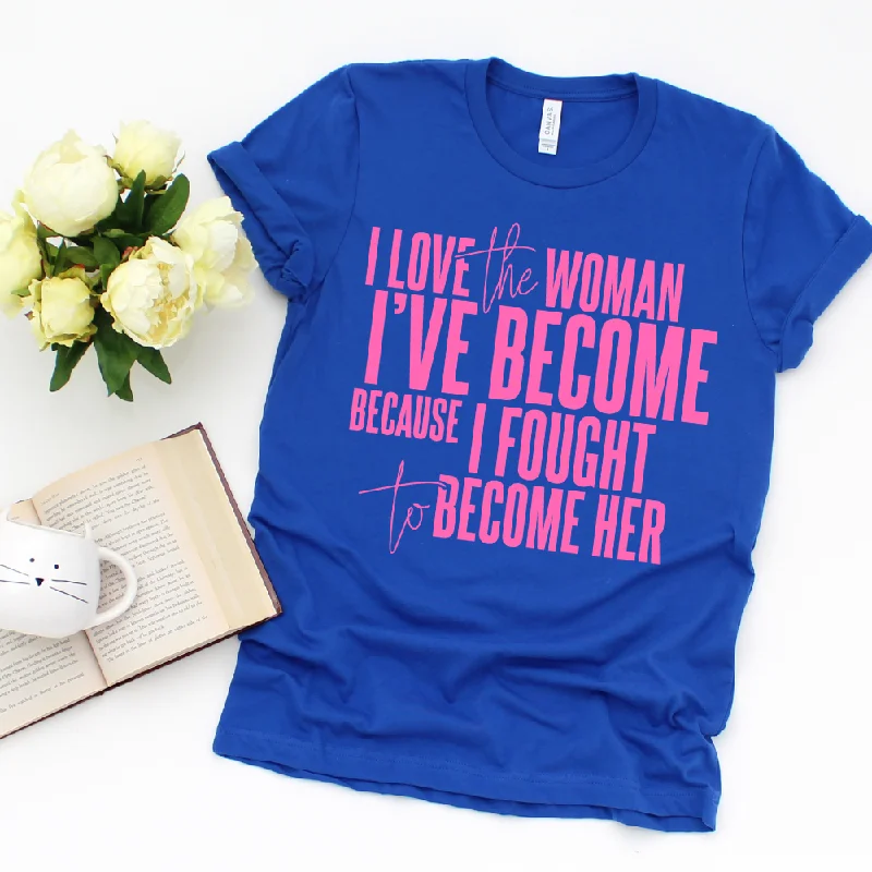 I Love The Woman I've Become Short Sleeve T-Shirt (Pink Text)