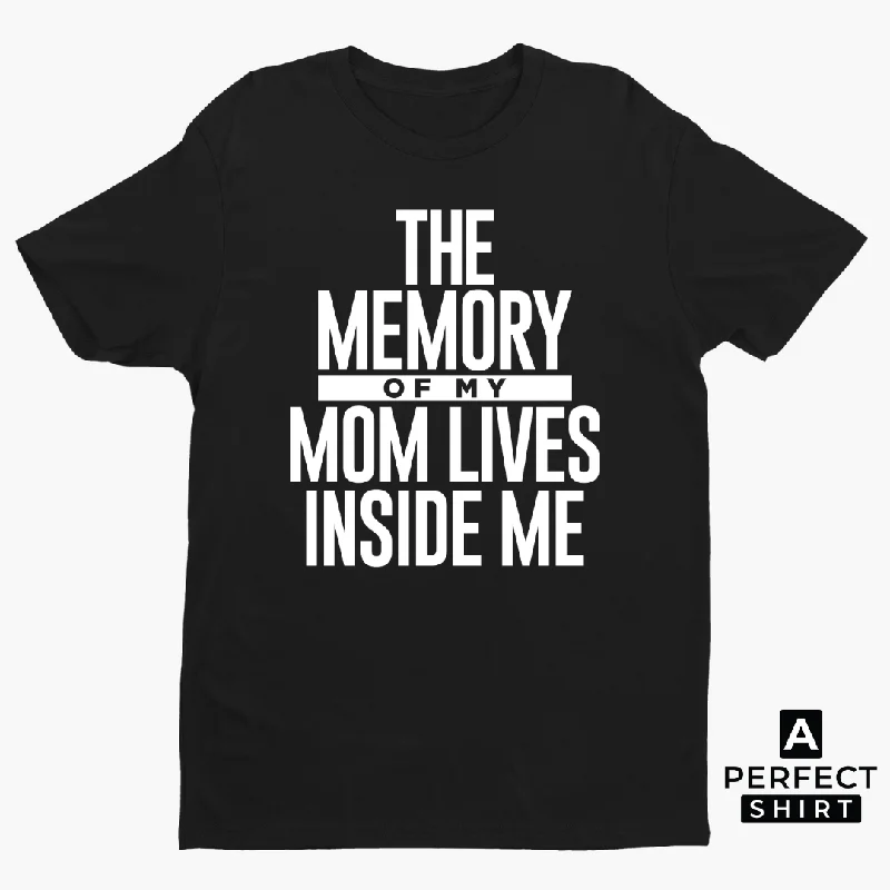 The Memory of My Mom Lives Inside Me Unisex T-Shirt